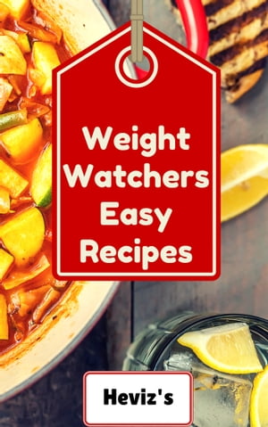 Weight Watchers Easy Recipes: 101 Delicious, Nutritious, Low Budget, Mouthwatering Weight Watchers Easy Recipes Cookbook