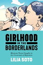 Girlhood in the Borderlands Mexican Teens Caught in the Crossroads of Migration