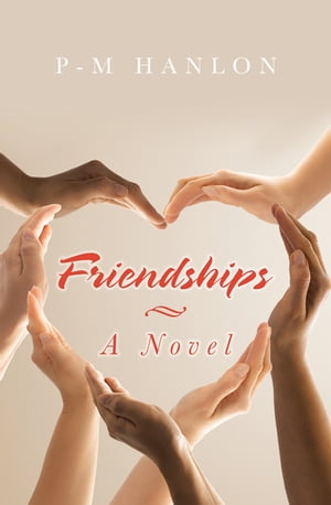 Friendships A Novel【電子書籍】 P-M Hanlon