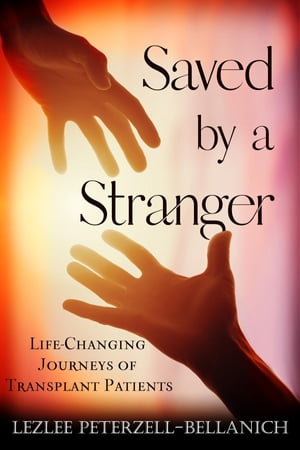 ŷKoboŻҽҥȥ㤨Saved by A Stranger Life Changing Journeys of Transplant PatientsŻҽҡ[ Lezlee Peterzell-Bellanich ]פβǤʤ1,362ߤˤʤޤ