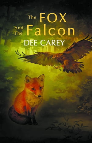 The Fox and the Falcon【電子書籍】[ Dee Carey ]