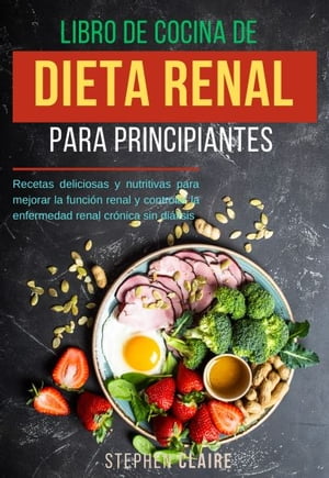 Libro de cocina de dieta renal para principiantes