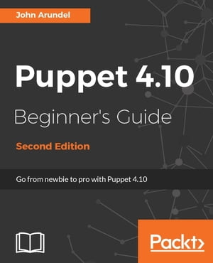 Puppet 4.10 Beginner's Guide - Second Edition