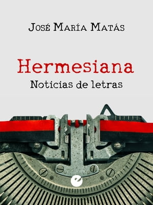 Hermesiana Noticias de letras【電子書籍】[ Jose Mar?a Mat?s ]
