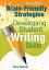 Brain-Friendly Strategies for Developing Student Writing Skills