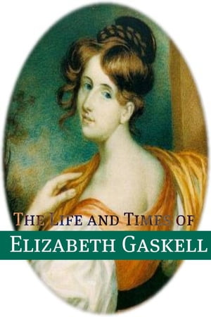 The Life and Times of Elizabeth Gaskell