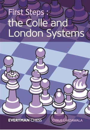First Steps:The Colle and London Systems【電子書籍】[ Cyrus Lakdawala ]