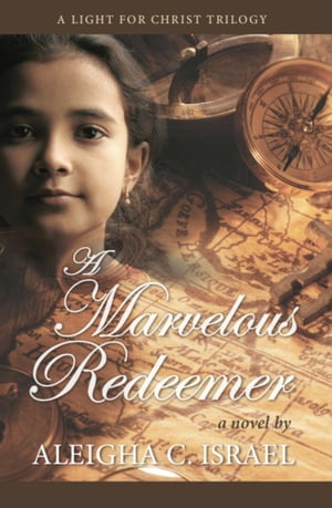 A Marvelous Redeemer A Light for Christ trilogy, #3