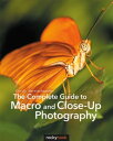 The Complete Guide to Macro and Close-Up Photography【電子書籍】[ Cyrill Harnischmache...