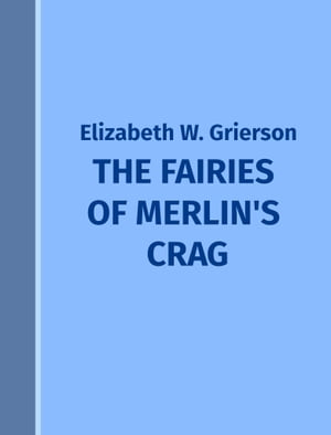 The Fairies Of Merlin's Crag