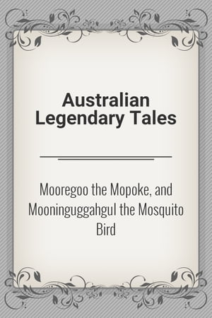 Mooregoo the Mopoke, and Mooninguggahgul the Mosquito Bird