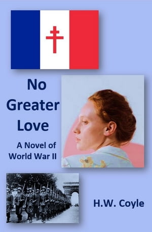 No Greater Love: A Novel of World War II