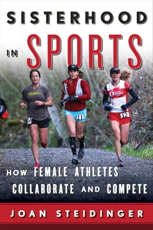 Sisterhood in Sports How Female Athletes Collaborate and Compete