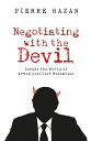 Negotiating with the Devil Inside the World of Armed Conflict Mediation【電子書籍】[ P...