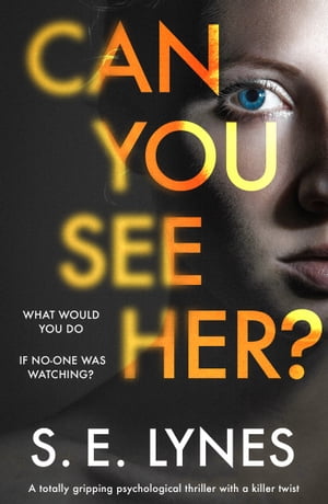 Can You See Her? A totally gripping psychologica