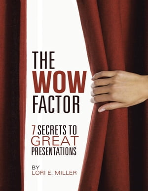 The WOW Factor – 7 Secrets to Great Presentations