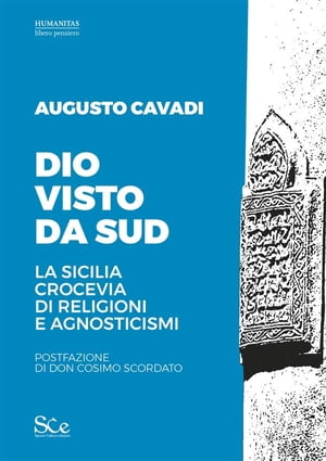 Dio visto da Sud La Sicilia crocevia di religioni e agnosticismi【電子書籍】[ Augusto Cavadi ]