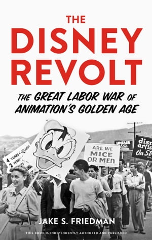 ŷKoboŻҽҥȥ㤨The Disney Revolt The Great Labor War of Animation's Golden AgeŻҽҡ[ Jake S. Friedman ]פβǤʤ1,921ߤˤʤޤ