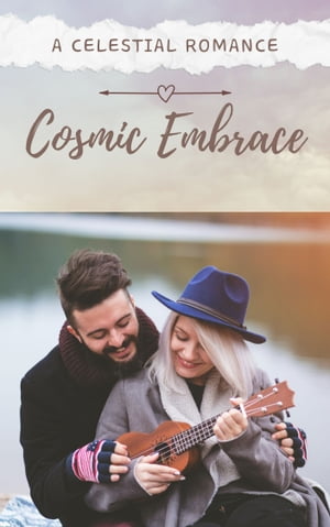 Cosmic Embrace : A Celestial Romance