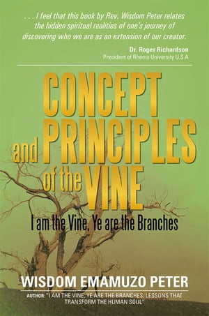 ŷKoboŻҽҥȥ㤨Concept and Principles of the Vine I Am the Vine, Ye Are the BranchesŻҽҡ[ Wisdom Emamuzo Peter ]פβǤʤ468ߤˤʤޤ