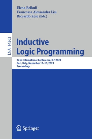 Inductive Logic Programming 32nd International Conference, ILP 2023, Bari, Italy, November 13?15, 2023, ProceedingsŻҽҡ