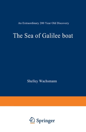 The Sea of Galilee Boat An Extraordinary 2000 Year Old DiscoveryŻҽҡ[ Shelley Wachsmann ]