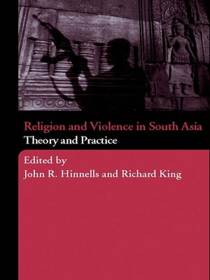Religion and Violence in South Asia Theory and Practice【電子書籍】