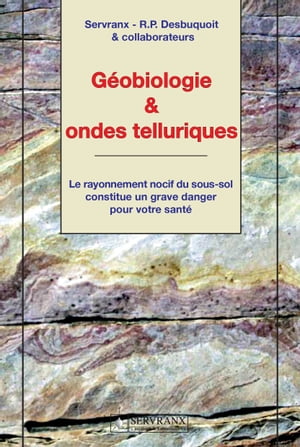 G?obiologie & ondes telluriques Le rayonnement nocif du sous-sol constitue un grave danger pour votre sant?