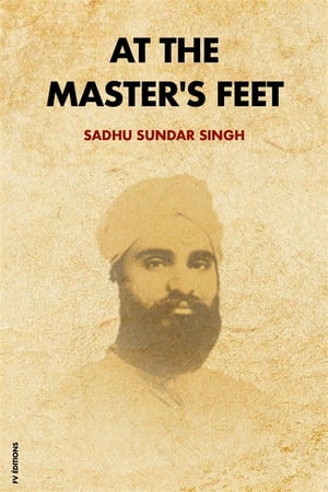 At The Master's Feet (Annotated)Żҽҡ[ Sadhu Sundar Singh ]