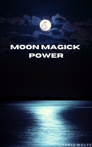 Moon Magick PowerŻҽҡ[ Charlz Wolfe ]