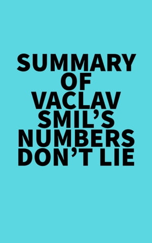 Summary of Vaclav Smil's Numbers Don't LieŻҽҡ[ ? Everest Media ]