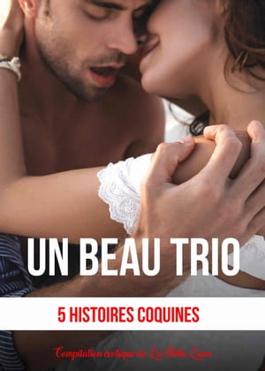 Un Beau Trio 5 Histoires coquinesŻҽҡ[ La Belle Lara ]