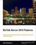Microsoft BizTalk Server 2010 Patterns【電子書籍】[ Dan Rosanova ]
