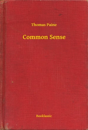 Common Sense【電子書籍】[ Thomas Paine ]