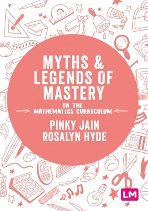 ŷKoboŻҽҥȥ㤨Myths and Legends of Mastery in the Mathematics Curriculum Enhancing the breadth and depth of mathematics learning in primary schoolsŻҽҡ[ Pinky Jain ]פβǤʤ4,200ߤˤʤޤ