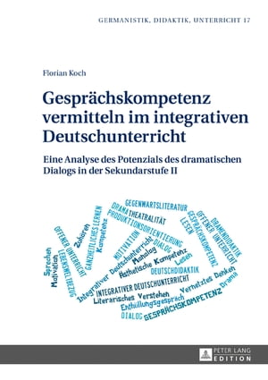 Gespraechskompetenz vermitteln im integrativen Deutschunterricht Eine Analyse des Potenzials des dramatischen Dialogs in der Sekundarstufe II