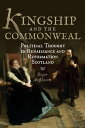 Kingship and the Commonweal Political Thought in Renaissance and Reformation Scotland