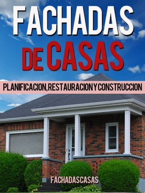 Fachadas de Casas: Planificación, restauración y construcción