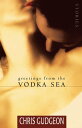 Greetings from the Vodka Sea【電子書籍】[ 