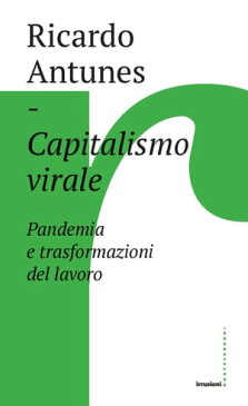 Capitalismo virale Pandemia e trasformazione del lavoro【電子書籍】[ Ricardo Antunes ]