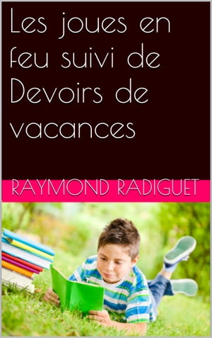 Les joues en feu suivi de Devoirs de vacances