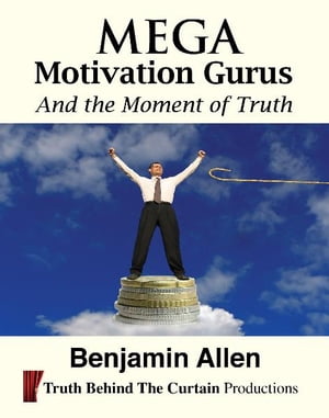 Mega Motivation Gurus and the Moment of Truth