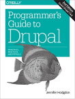 Programmer's Guide to Drupal Principles, Practices, and Pitfalls【電子書籍】[ Jennifer Hodgdon ]