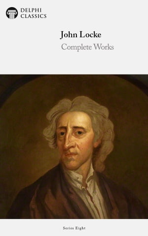 Delphi Complete Works of John Locke (Illustrated)