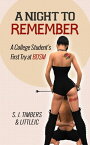 A Night to Remember: A College Student’s First Try at BDSM【電子書籍】[ S. J. Timbers ]