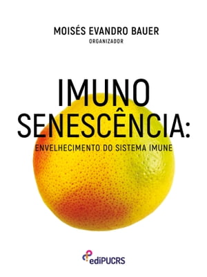 Imunossenesc?ncia: envelhecimento do sistema imune【電子書籍】[ Mois?s Evandro Bauer ]