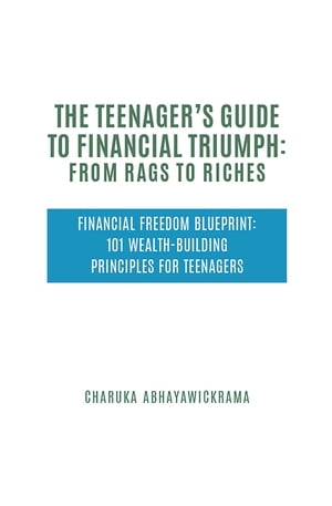The Teenager's Guide to Financial Triumph