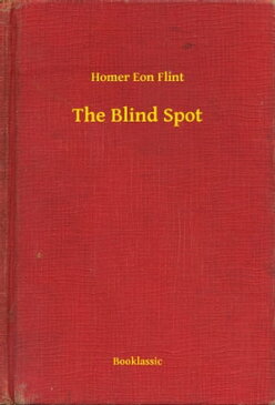 The Blind Spot【電子書籍】[ Homer Eon Flint ]