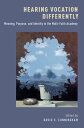 Hearing Vocation Differently Meaning, Purpose, and Identity in the Multi-Faith A...