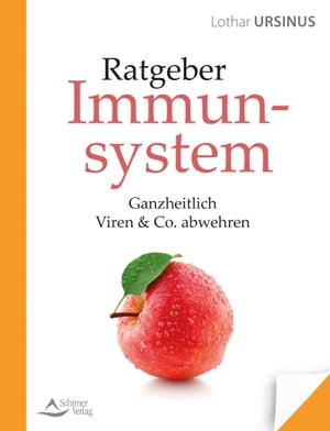 Ratgeber Immunsystem Ganzheitlich Viren & Co. abwehren